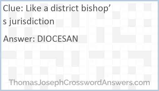 Like a district bishop’s jurisdiction Answer