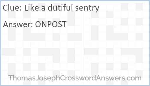 Like a dutiful sentry Answer