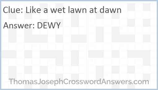Like a wet lawn at dawn Answer