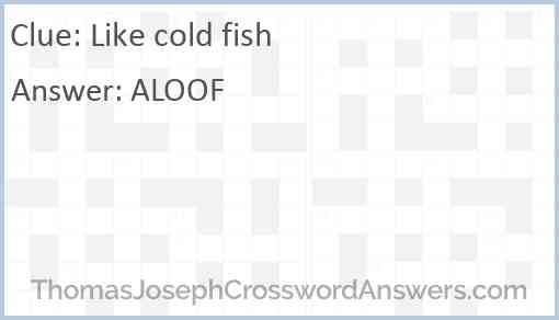 Like cold fish Answer