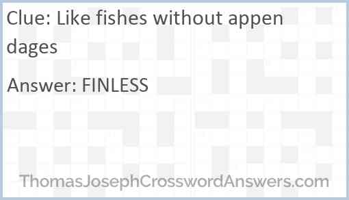 Like fishes without appendages Answer