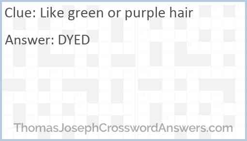 Like green or purple hair Answer
