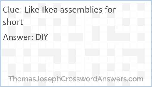 Like Ikea assemblies for short Answer