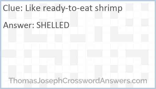 Like ready-to-eat shrimp Answer