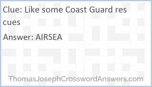 Like some Coast Guard rescues Answer