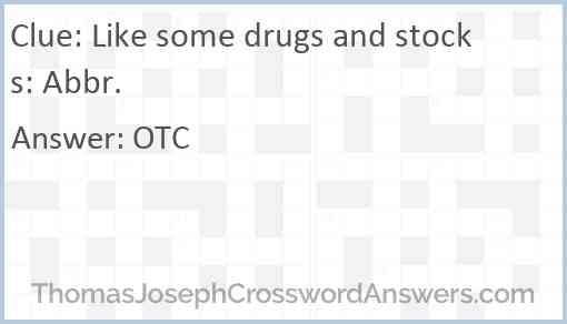 Like some drugs and stocks: Abbr. Answer