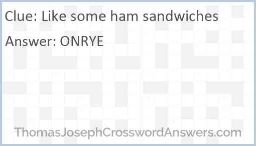 Like some ham sandwiches Answer