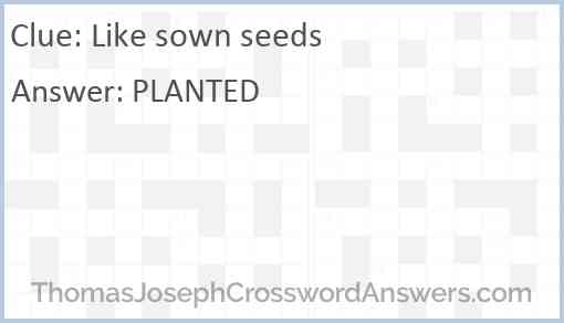 Like sown seeds Answer