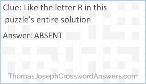 Like the letter R in this puzzle's entire solution Answer