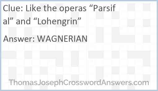 Like the operas “Parsifal” and “Lohengrin” Answer