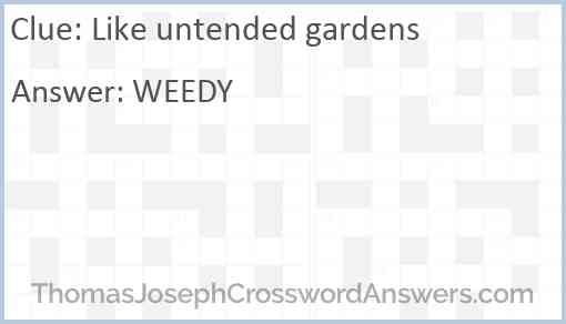 Like untended gardens Answer