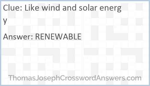 Like wind and solar energy crossword clue