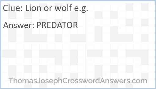 Lion or wolf e.g. Answer