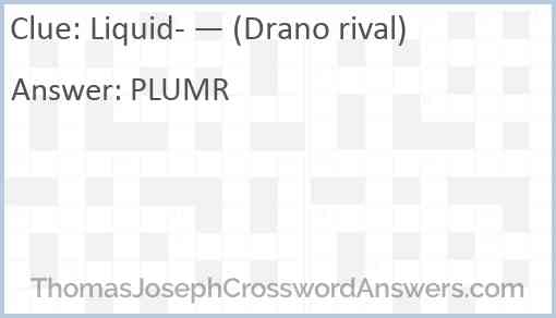 Liquid- — (Drano rival) Answer