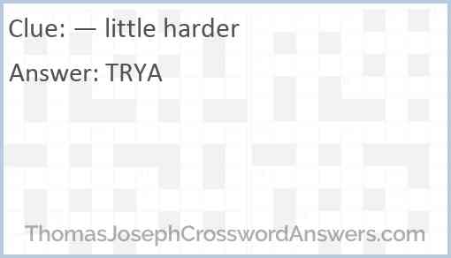 — little harder Answer