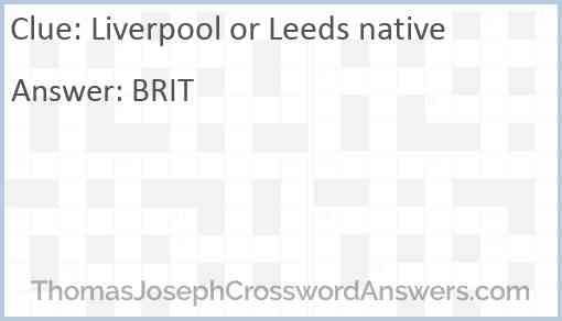 Liverpool or Leeds native Answer