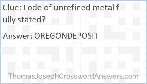 Lode of unrefined metal fully stated? Answer