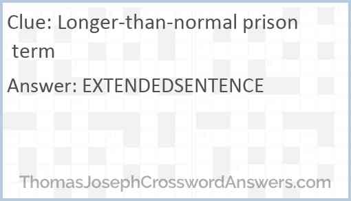 Longer-than-normal prison term Answer