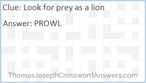 Look for prey as a lion Answer