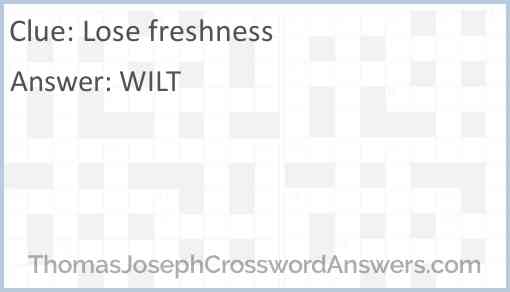 Lose freshness crossword clue ThomasJosephCrosswordAnswers com
