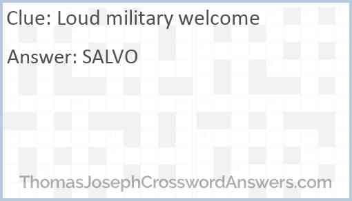 Loud military welcome Answer