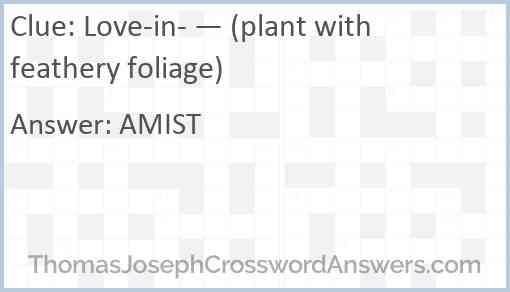 Love-in- — (plant with feathery foliage) Answer