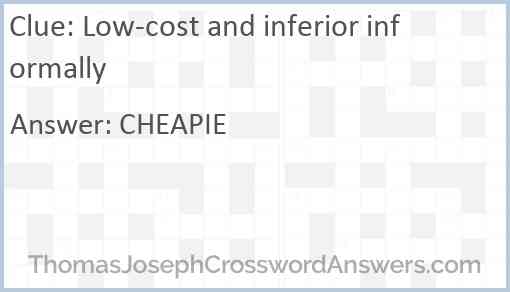 Low-cost and inferior informally Answer