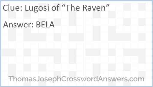 Lugosi of “The Raven” Answer
