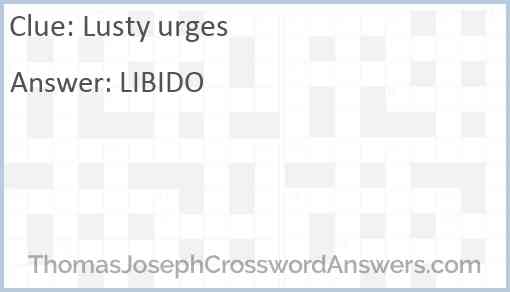 Lusty urges crossword clue ThomasJosephCrosswordAnswers com
