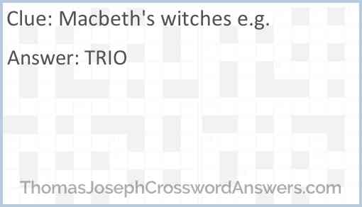 Macbeth’s witches e.g. Answer