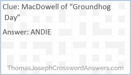 MacDowell of “Groundhog Day” Answer