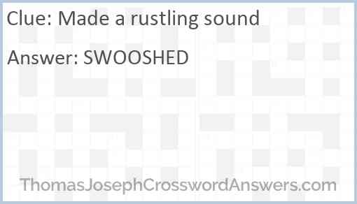 Made a rustling sound Answer