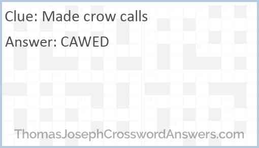 Made crow calls Answer