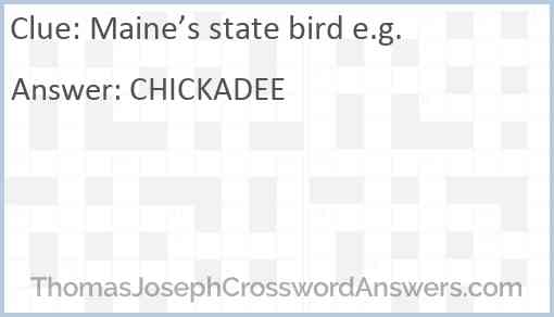 Maine’s state bird e.g. Answer