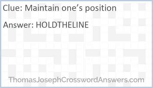 Maintain one’s position Answer
