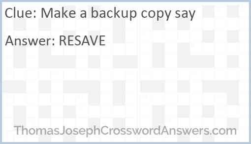 Make a backup copy say Answer