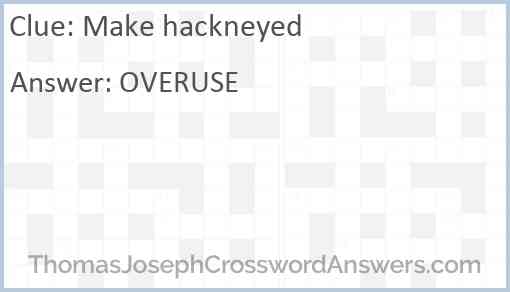 Make hackneyed Answer