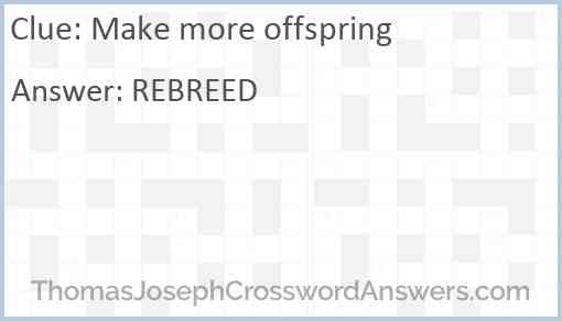 Make more offspring Answer