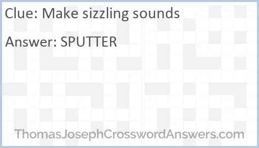 Make sizzling sounds Answer