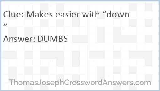 Makes easier with “down” Answer