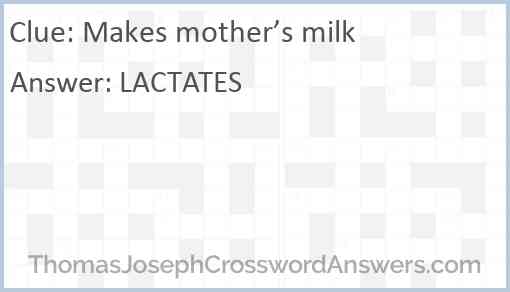 Makes mother’s milk Answer