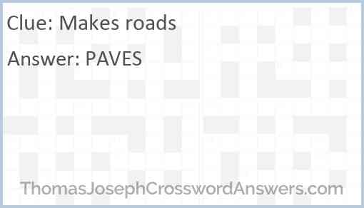 Makes roads Answer