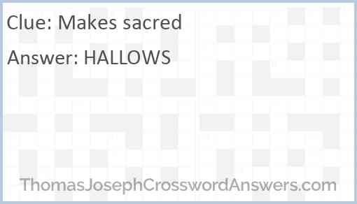 Makes sacred Answer