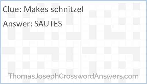 Makes schnitzel Answer