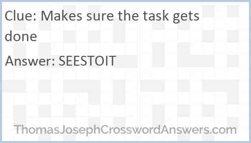 Makes sure the task gets done Answer