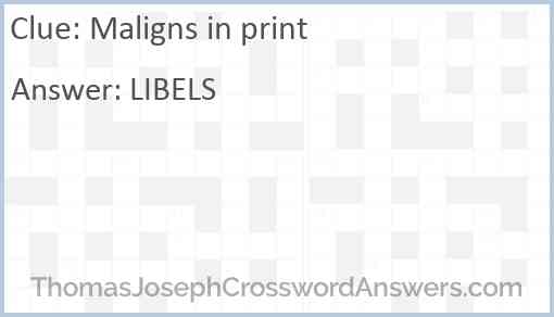 Maligns in print Answer