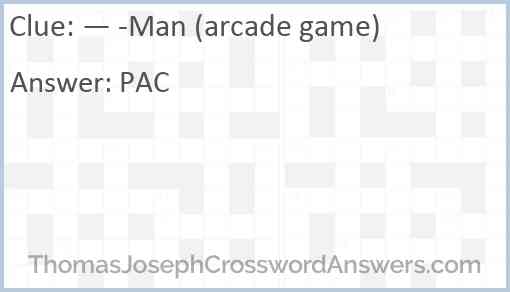 — -Man (arcade game) Answer