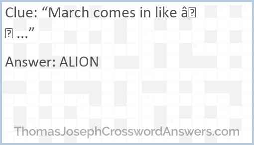 “March comes in like — ...” Answer