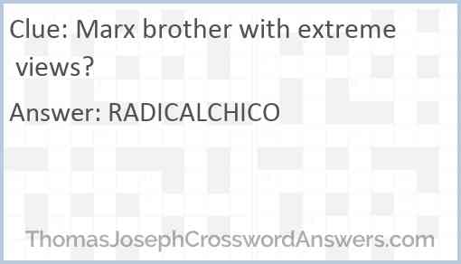 Marx brother with extreme views? Answer