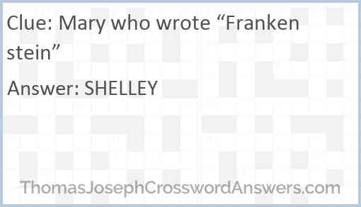 Mary who wrote “Frankenstein” Answer